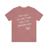 I'm Sorry Unisex Jersey Short Sleeve Tee