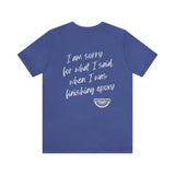 I'm Sorry Unisex Jersey Short Sleeve Tee